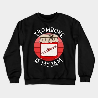 Trombone Is My Jam Trombonist Brass Musician Funny Crewneck Sweatshirt